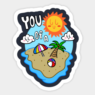 You Sun of a Beach Sticker